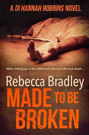 Made to Be Broken de Rebecca Bradley