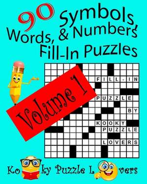 Symbols, Words, and Numbers Fill-In Puzzles, 90 Puzzles, Volume 1 de Kooky Puzzle Lovers