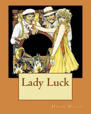 Lady Luck de MR Hugh Wiley