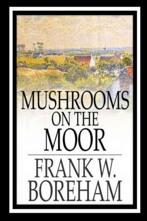 Mushrooms on the Moor de Frank W. Boreham