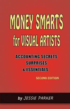 Money Smarts for Visual Artists de MS Jessie M. Parker