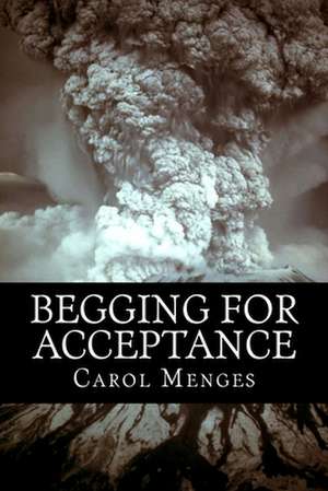 Begging for Acceptance de Menges, Carol