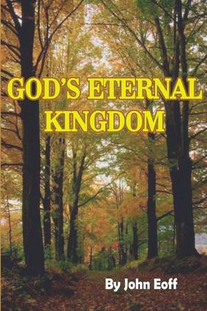 God's Eternal Kingdom de John Eoff