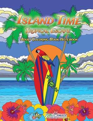 Island Time Adult Coloring Notebook de MR Chris MacDonald