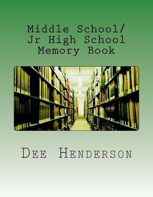 Middle School/Jr High School Memory Book de Dee Henderson