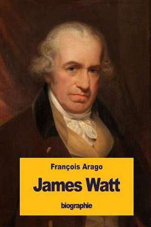 James Watt de Francois Arago