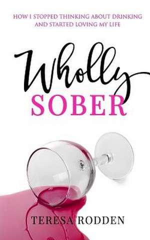 Wholly Sober de Rodden, Teresa