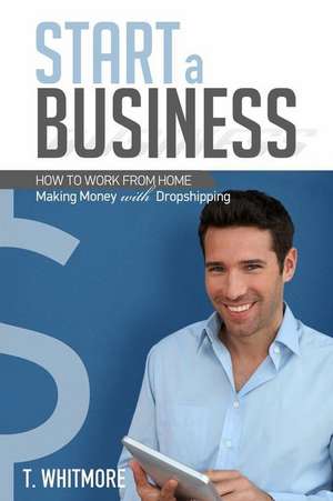 Start a Business de T. Whitmore