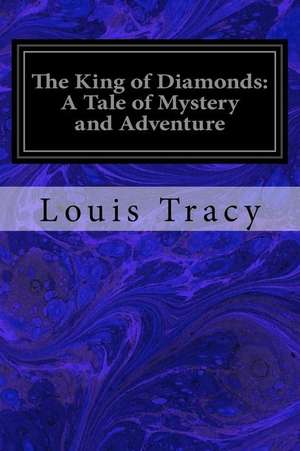 The King of Diamonds de Louis Tracy