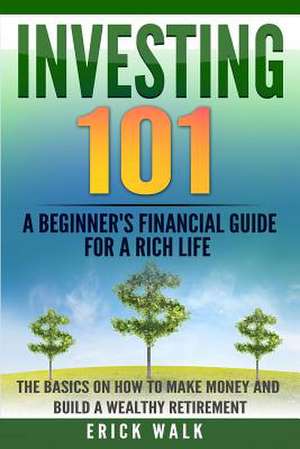 Investing 101 de Erick Walk