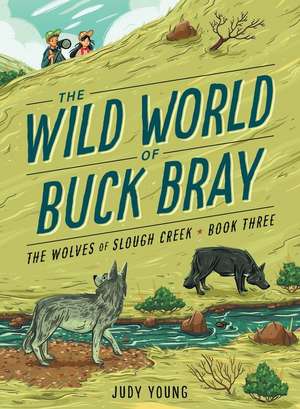 The Wolves of Slough Creek de Judy Young