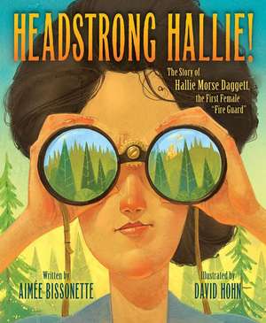 Headstrong Hallie! de Aimee Bissonette