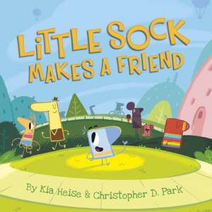 Little Sock Makes a Friend de Kia Heise