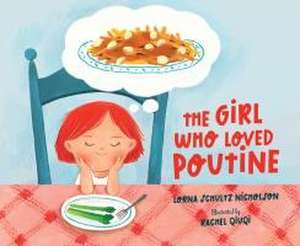 The Girl Who Loved Poutine de Lorna Schultz Nicholson