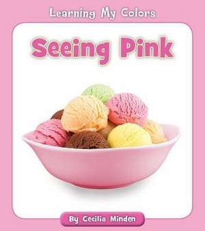 Seeing Pink de Cecilia Minden