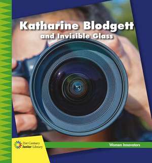 Katharine Blodgett and Invisible Glass de Virginia Loh-Hagan