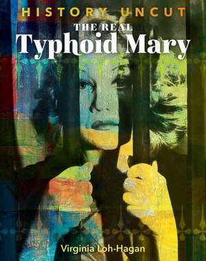 The Real Typhoid Mary de Virginia Loh-Hagan