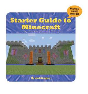 Starter Guide to Minecraft de Josh Gregory