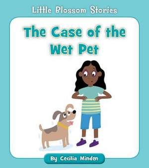 The Case of the Wet Pet de Cecilia Minden