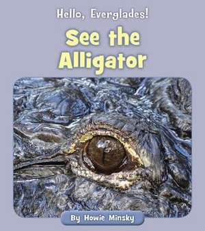 See the Alligator de Howie Minsky