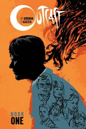 Outcast by Kirkman & Azaceta Book One de Robert Kirkman