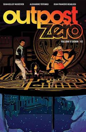 Outpost Zero Volume 2: Follow It Down de Sean Kelley McKeever