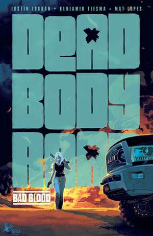 Dead Body Road, Volume 2: Bad Blood de Justin Jordan