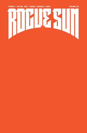 Rogue Sun Volume 6 de Ryan Parrott