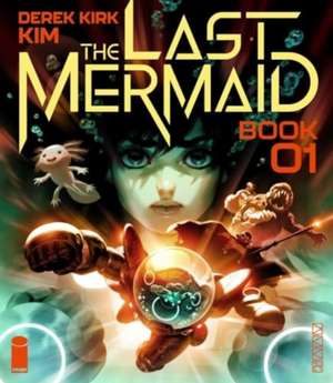 The Last Mermaid Book One de Derek Kirk Kim