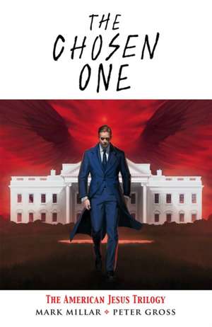 The Chosen One: The American Jesus Trilogy de Mark Millar