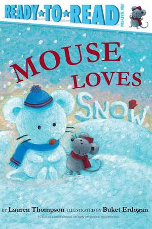 Mouse Loves Snow: Ready-To-Read Pre-Level 1 de Lauren Thompson