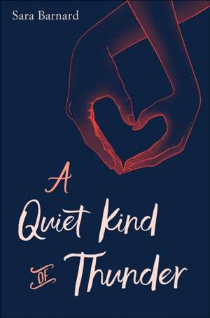 A Quiet Kind of Thunder de Sara Barnard