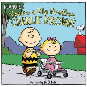 You're a Big Brother, Charlie Brown! de Charles M. Schulz