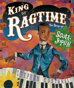 King of Ragtime: The Story of Scott Joplin de Stephen Costanza