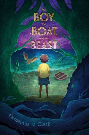 The Boy, the Boat, and the Beast de Samantha M. Clark