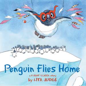 Penguin Flies Home de Lita Judge