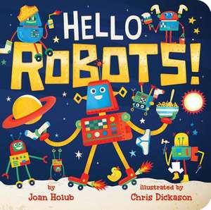 Hello Robots! de Joan Holub