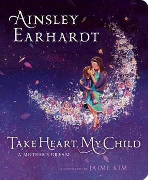 Take Heart, My Child de Ainsley Earhardt