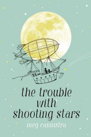 The Trouble with Shooting Stars de Meg Cannistra