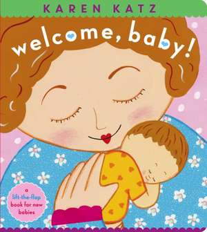 Welcome, Baby! de Karen Katz