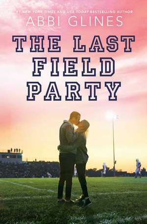 The Last Field Party de Abbi Glines