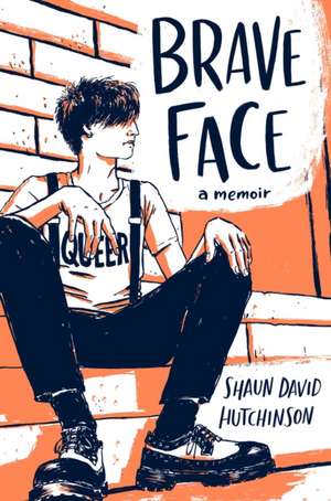 Brave Face de Shaun David Hutchinson