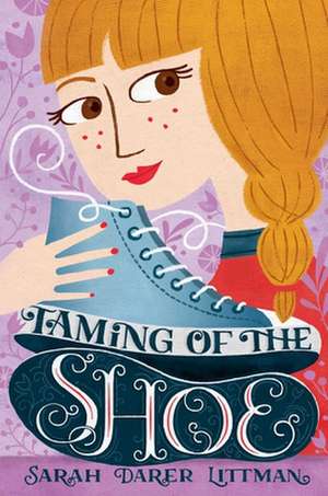 Taming of the Shoe de Sarah Darer Littman