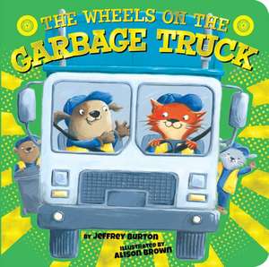 The Wheels on the Garbage Truck de Jeffrey Burton