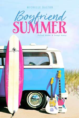 Boyfriend Summer: Pulled Under; Swept Away de Michelle Dalton