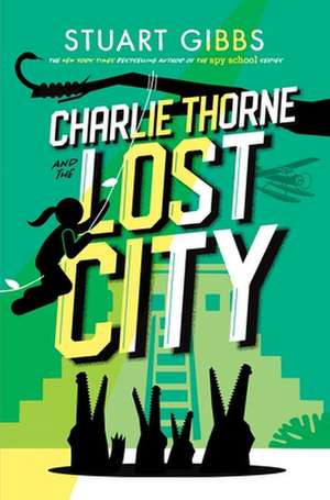 Charlie Thorne and the Lost City de Stuart Gibbs