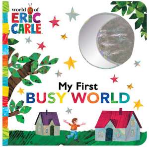 My First Busy World de Eric Carle