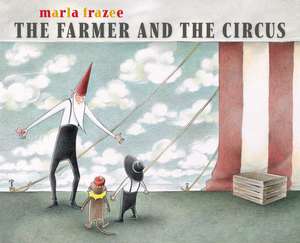 The Farmer and the Circus de Marla Frazee