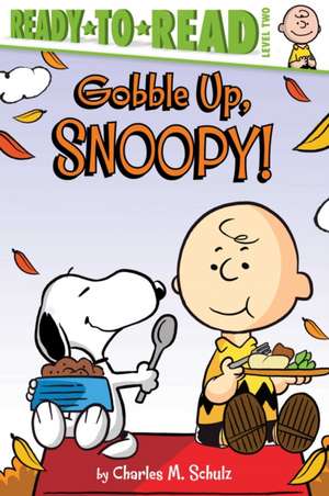 Gobble Up, Snoopy!: Ready-To-Read Level 2 de Charles M. Schulz