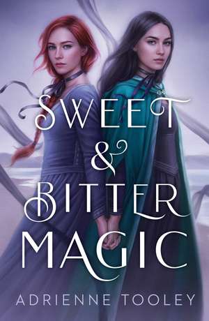 Sweet & Bitter Magic de Adrienne Tooley